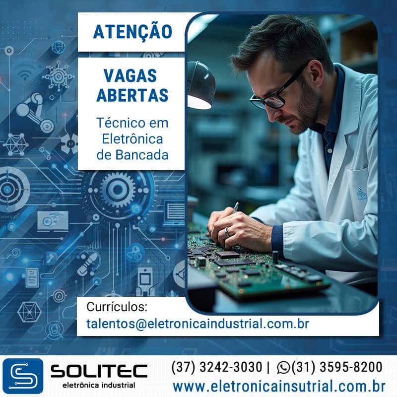 Vaga de Emprego: Técnico em Eletrônica de Bancada Solitec Eletrônica Industrial